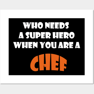 Who needs a super hero when you are a Chef T-shirts 2022 Posters and Art